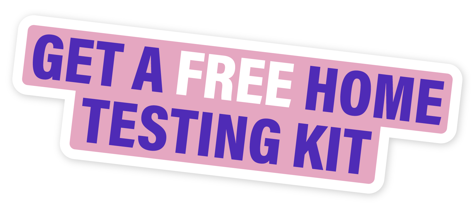 Get a free home testing kit